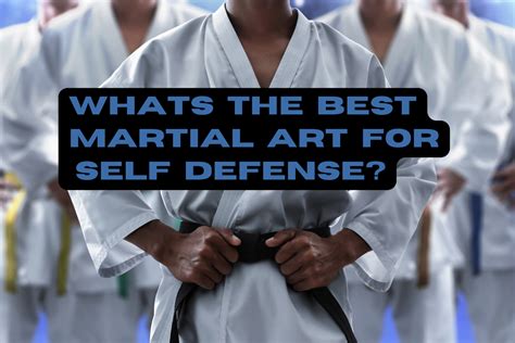 10 best martial arts for self defense|Top 10 Best Martial Arts to Master for Self.